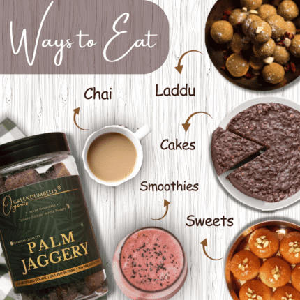 Ways to Eat GreenDumbells Organics Palm Jaggery Ways to Eat